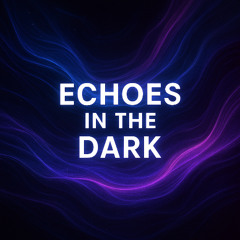 Echoes in the Dark