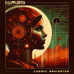 Complicated - Cosmic Navigator ｜ OUT NOW | Techsafari Records