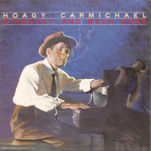 Stream Hoagy Carmichael Listen to Stardust & Much More playlist