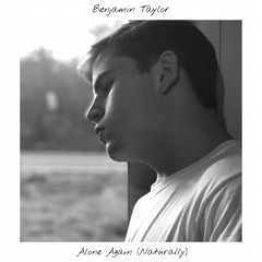 Benjamin Taylor - Alone Again (Naturally)