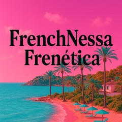 FrenchNessa-Frenética