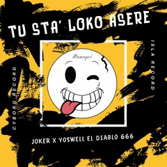 Tu Sta Loko Asere - JOKER ft. Yoswell El Diablo 666