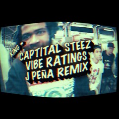 Capital STEEZ- Vibe Ratings (J Peña Remix)