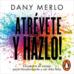 Read PDF 📂 Atrévete y hazlo [Dare and Do It] by  Dany Merlo,Ayari Rivera,Jorge Lemus