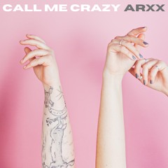 ARXX - CALL ME CRAZY