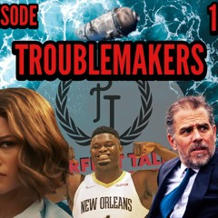 Perfect Talk Podcast Episode 198: Troublemakers