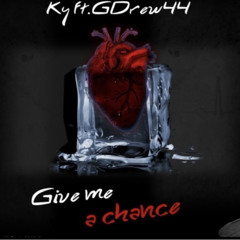 Ky - Give Me A Chance (feat. Gdrew44)
