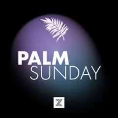 Palm Sunday | Psalm 118:25-29