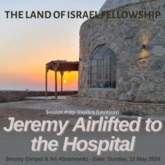 Jeremy Airlifted to the Hospital: The Land of Israel Fellowship