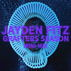 GRAFTERS SEASON - MINI MIX (JAYDEN FITZ)