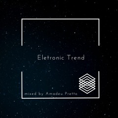 ELECTRONIC TREND - MIXED BY AMADEU PRETTO