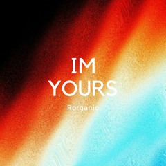 IM YOURS