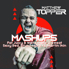 Fat Juicy & Wet x Make U Sweat - Sexyy Red, Bruno Mars vs Martin Ikin- Matthew Topper Mashup / Remix