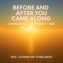 Before and After You Came Along #Dancehall x Afrobeat x Rnb