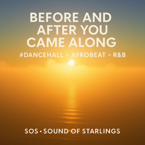 Before and After You Came Along #Dancehall x Afrobeat x Rnb