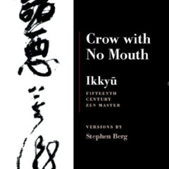 [ACCESS] KINDLE 📃 Ikkyu: Crow With No Mouth: 15th Century Zen Master by  Stephen Ber