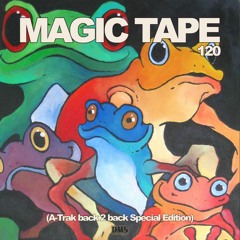 Magic Tape 120 (Special B2B w/ A-Trak)