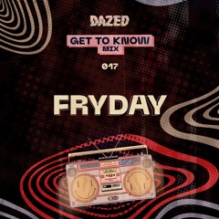 Get To Know Mix 017: Fryday