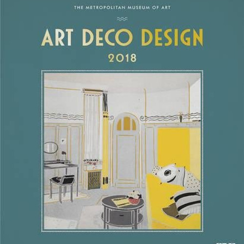 VIEW PDF 📙 Art Deco Design 2018 Calendar by  The Metropolitan Museum of Art [PDF EBO