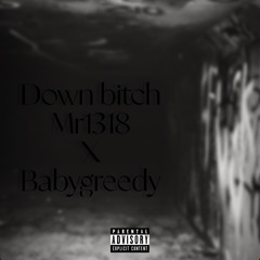 down bitch Ft. Babygreedy