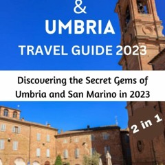READ [PDF] SAN MARINO & UMBRIA TRAVEL GUIDE 2023: Discovering the Secret Gems of Umbria