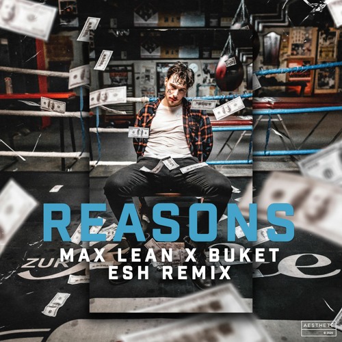 Max Lean X Buket - Reasons (ESH Remix)[OUT NOW]