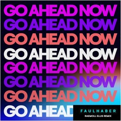 Go Ahead Now (Raemoll Ellis Remix)