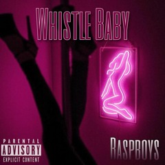 Whistle Baby (Prod. Young Taylor)