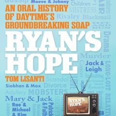 READ [PDF] Ryan's Hope: An Oral History of Daytime's Groundbreaking Soap