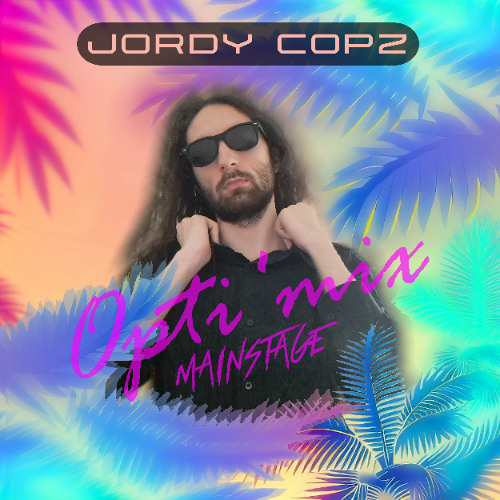 Jordy Copz Opti'mix Mainstage #155
