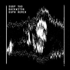 Subp Yao - Backwitda (Euph Remix) [Free Download]