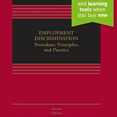 Get [EBOOK EPUB KINDLE PDF] Employment Discrimination: Procedure, Principles, and Pra