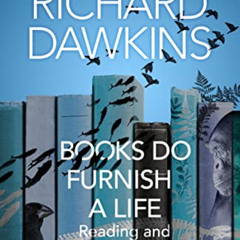 VIEW EPUB 💙 Books Do Furnish a Life: Reading and Writing Science by  Richard Dawkins