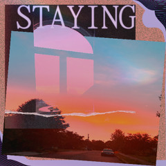 STAYING