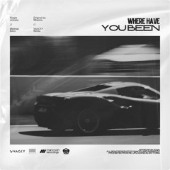 Where Have U Been (SNACKY Remix)