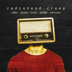 Radiohead "Creep" (Eden Binks Live Piano Version)