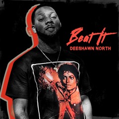 Deeshawn North - Beat It