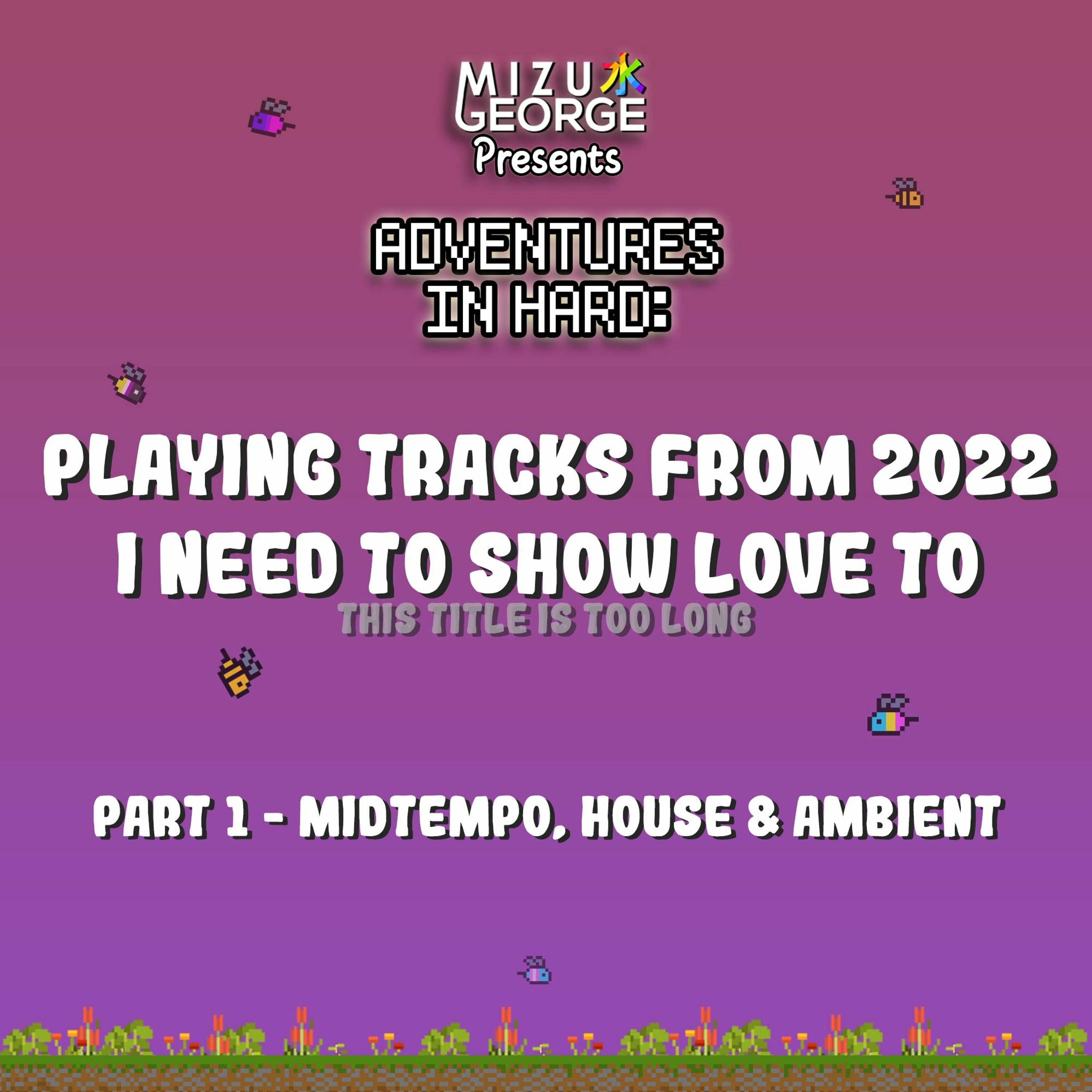 Adventures in Hard: Showing Love to Unplayed 2022 Tracks - Part 1 episode artwork