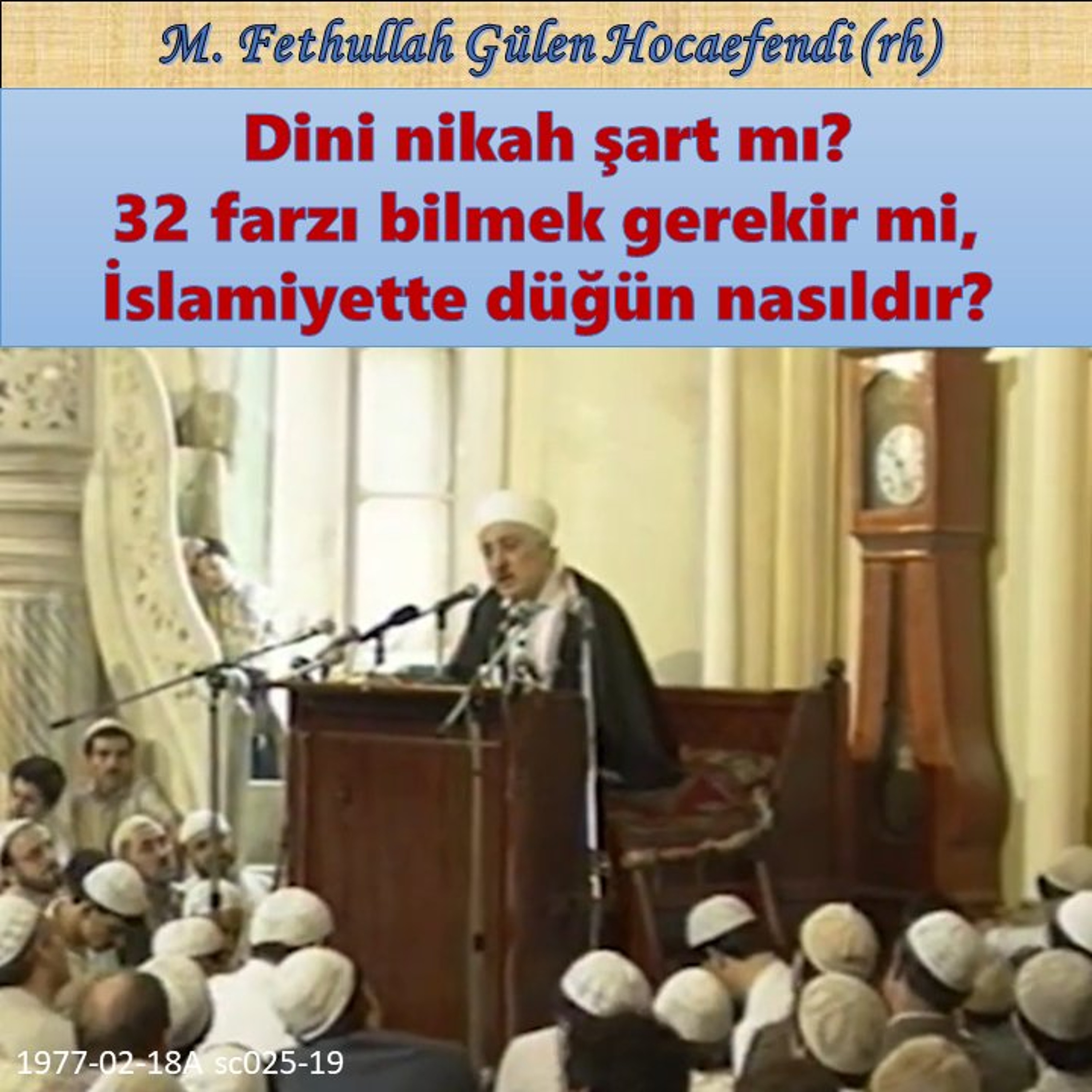 1977-02-18A sc025-19 Dini nikah şart mı, 32 farzı bilmek gerekir mi, İslamiyette düğün nasıldır? episode artwork