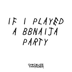 IF I PLAYED A BBNAIJA PARTY (DJ MIX)
