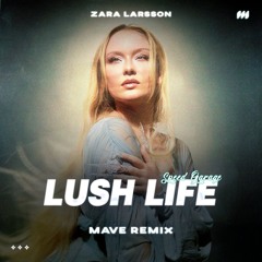 Zara Larsson - Lush Life (Mave Remix) *FREE DOWNLOAD*