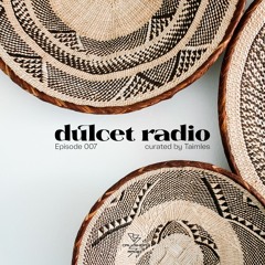 Dulcet Radio 007 w/ Taimles
