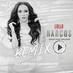 LALLA - Tuyo (Narcos)  DJ KEREM CANGOLOZ REMIX