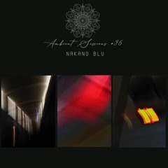 Ambient Sessions # 96 - NAKANO BLU