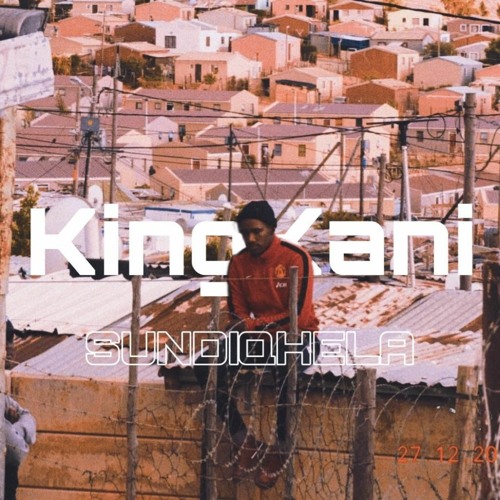 KingKani - Sundiqhela (Throw Away)