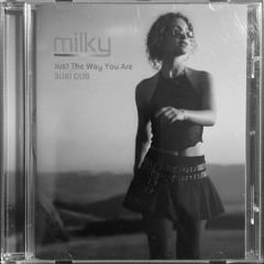 Milky - Just the way you are (3uki DUB)