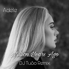 Million Years Ago - DJ TuSo Remix