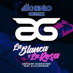 Anthony Godfather, Elilluminari - La Blanca y La Rosa (Michenlo Remix)