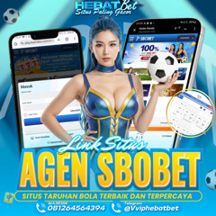 HEBATBET AGEN SBOBET TERPERCAYA