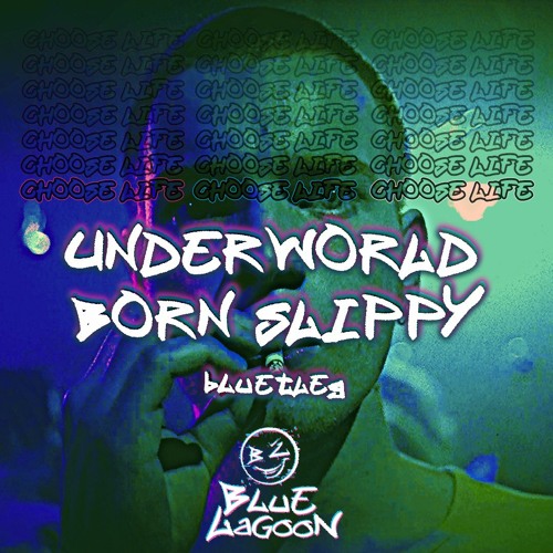 Underworld - Born Slippy (Bluelagoon Bluetleg)